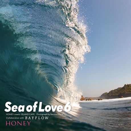 【CD】HONEY meets ISLAND CAFE - Sea of Love 6 – Collaboration with BAYFLOW