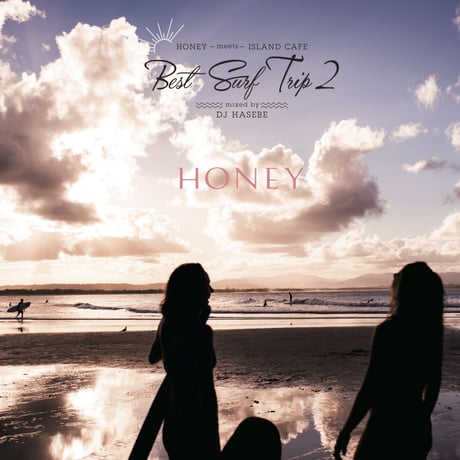 【CD】HONEY meets ISLAND CAFE -Best Surf trip2- (mixed by DJ HASEBE)