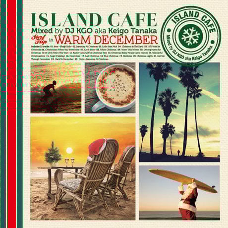 【CD】ISLAND CAFE Surf Trip in WARM DECEMBER/Mixed by DJ KGO aka Keigo Tanaka