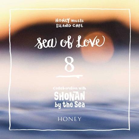 【CD】HONEY meets ISLAND CAFE Sea of Love 8 –Collaboration with SHONAN by the Sea-