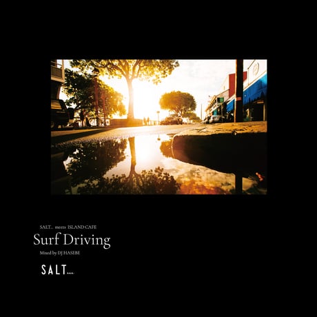 【CD】SALT... meets ISLAND CAFE –Surf Driving- (mixed by DJ HASEBE)