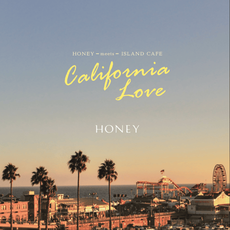 【CD】HONEY meets ISLAND CAFE -California Love-