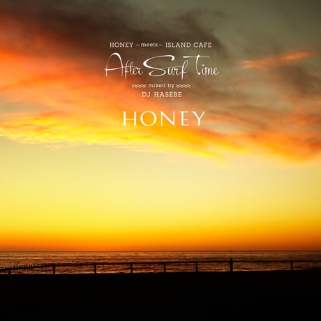 【CD】HONEY meets ISLAND CAFE -After Surf Time- (mixed by DJ HASEBE)