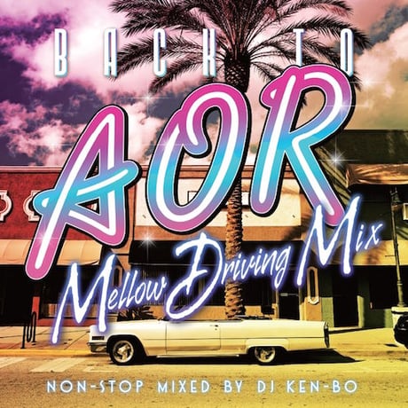 【CD】BACK TO AOR -Mellow Driving Mix-