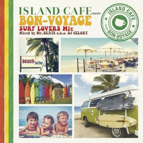 【CD】ISLAND CAFE meets BON-VOYAGE -Surf Lovers Mix- mixed by Mr.BEATS a.k.a. DJ CELORY