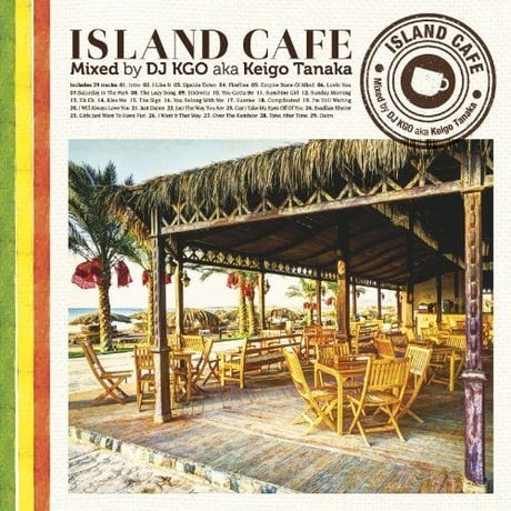 【CD】ISLAND CAFE Mixed by DJ KGO a.k.a. Keigo Tanaka