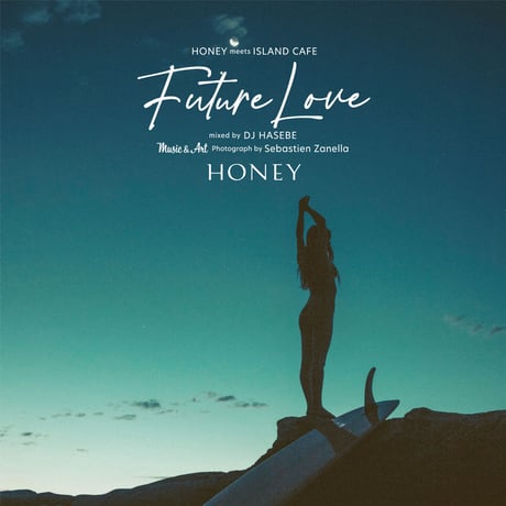 【CD】HONEY meets ISLAND CAFE - Future Love - mixed by DJ HASEBE