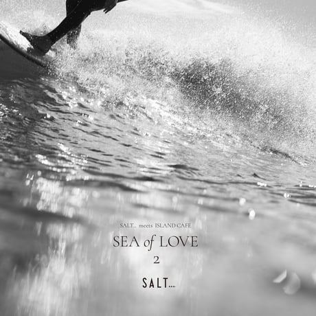【CD】SALT… meets ISLAND CAFE –Sea of Love 2-