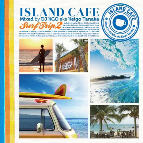 【CD】ISLAND CAFE Surf Trip2 Mixed by DJ KGO aka Keigo Tanaka